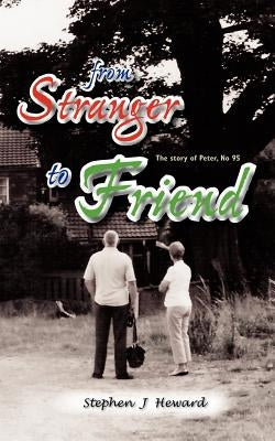 From Stranger to Friend: The Story of Peter, No 95 by Heward, Stephen J.