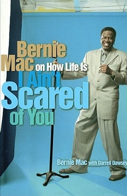 I Ain't Scared of You: Bernie Mac on How Life Is by Mac, Bernie