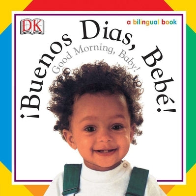 Buenos Dias, Bebe! / Good Morning, Baby! by DK