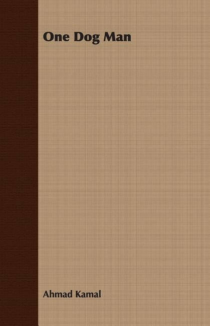 One Dog Man by Kamal, Ahmad