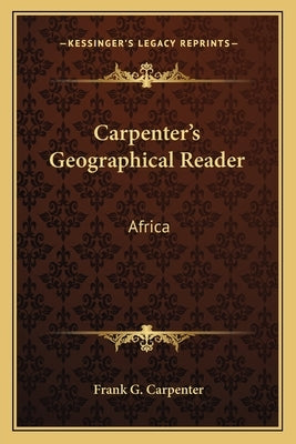 Carpenter's Geographical Reader: Africa by Carpenter, Frank G.
