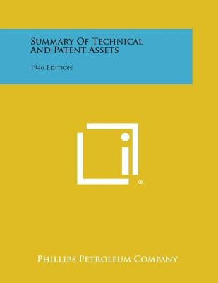 Summary of Technical and Patent Assets: 1946 Edition by Phillips Petroleum Company
