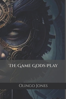 The Game Gods Play by Jones, Olingo