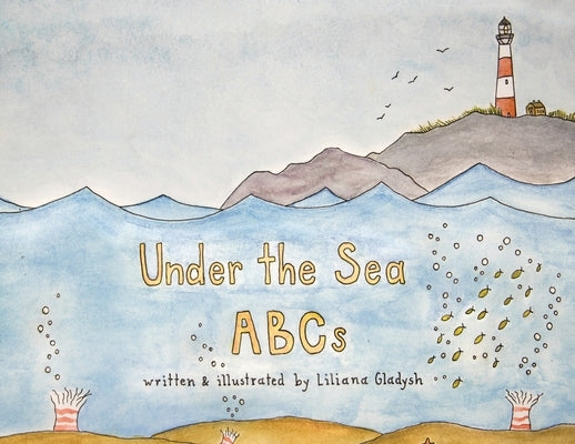 Under The Sea ABCs by Gladysh, Liliana
