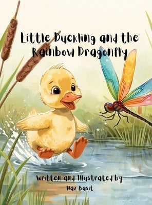 Little Duckling and the Rainbow Dragonfly by Basit, Naz