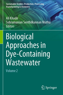 Biological Approaches in Dye-Containing Wastewater: Volume 2 by Khadir, Ali