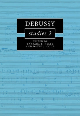 Debussy Studies 2 by Kelly, Barbara L.