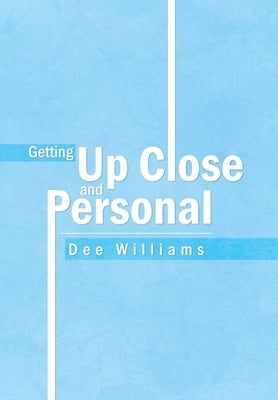 Getting up Close and Personal by Williams, Dee