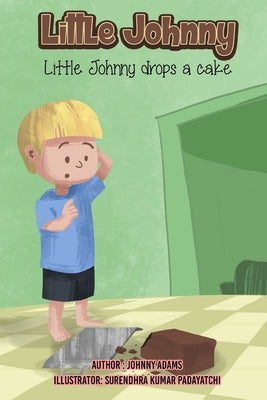 Little Johnny Drops a Cake by Adams, Johnny