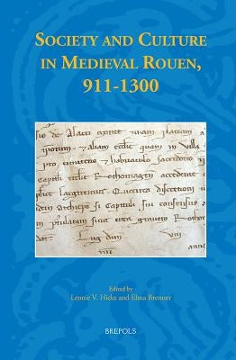 Society and Culture in Medieval Rouen, 911-1300 by Hicks, Leonie