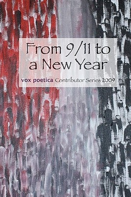 From 9/11 to a New Year: vox poetica Contributor Series 2009 by Lockhart, Annmarie