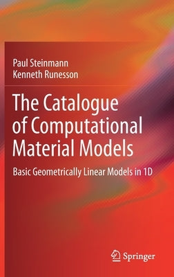 The Catalogue of Computational Material Models: Basic Geometrically Linear Models in 1d by Steinmann, Paul