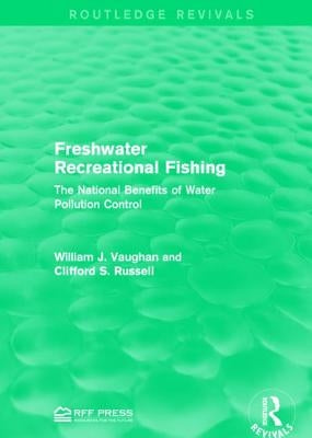 Freshwater Recreational Fishing: The National Benefits of Water Pollution Control by Vaughan, William J.