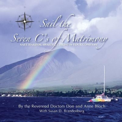 Sail the 7 C's of Matrimony by Bloch, Anne