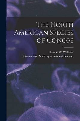The North American Species of Conops [microform] by Williston, Samuel W. (Samuel Wendell)