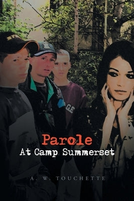 Parole at Camp Summerset by Touchette, A. W.