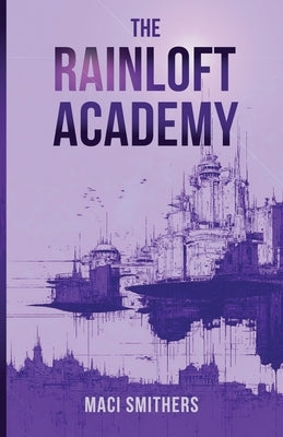 The Rainloft Academy by Smithers, Maci