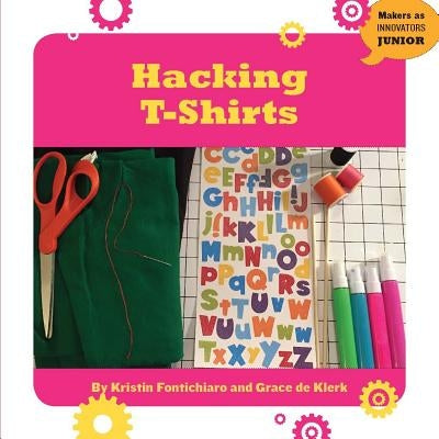 Hacking T-Shirts by Fontichiaro, Kristin