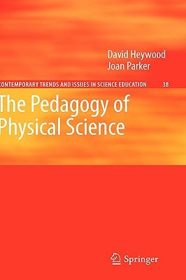 The Pedagogy of Physical Science by Heywood, David