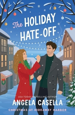 The Holiday Hate-Off: A Spicy, Small-Town, Christmas RomCom by Casella, Angela