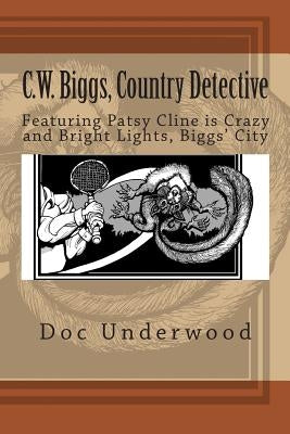 C.W. Biggs, Country Detective: Featuring Patsy Cline is Crazy and Bright Lights, Biggs' City by Terrell, Jared
