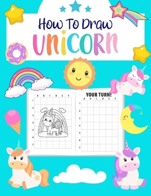 How to Draw Unicorn: For Kids Ages 4-8 l Step by Step Drawing Book for Kids to Learn to Draw Cute Unicorn by Benji, Little