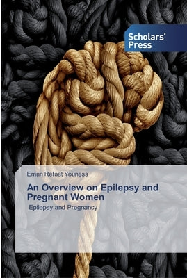 An Overview on Epilepsy and Pregnant Women by Refaat Youness, Eman