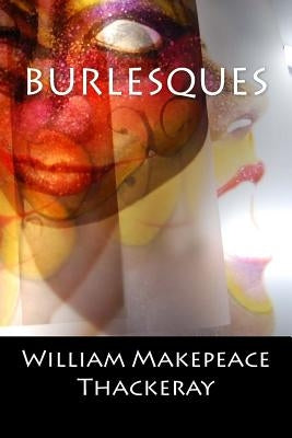 Burlesques: (English Edition) by William Makepeace Thackeray