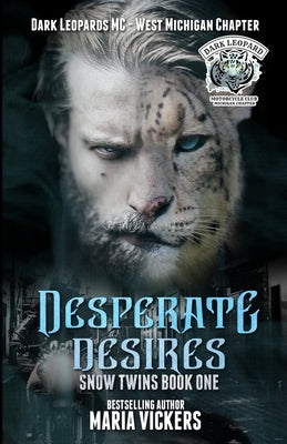 Desperate Desires: Dark Leopards MC by Vickers, Maria