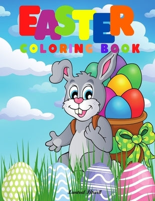 Easter Coloring Book: Happy Easter Coloring Book for Kids Ages 4-8/ Coloring Book for Toddlers and Preschool Kids/ Perfect Gift by Howell, Esmond