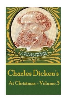 Charles Dickens - At Christmas - Volume 3 by Dickens, Charles