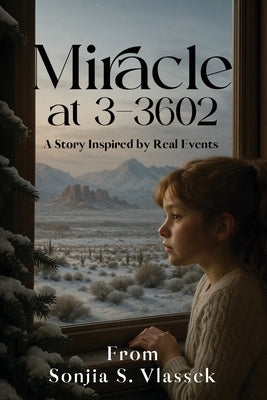 Miracle at 3-3602: A Story Inspired By Real Events by S. Vlassek, Sonjia