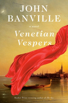 Venetian Vespers by Banville, John