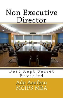 Non Executive Director: Best Kept Secret Revealed by Asefeso McIps Mba, Ade