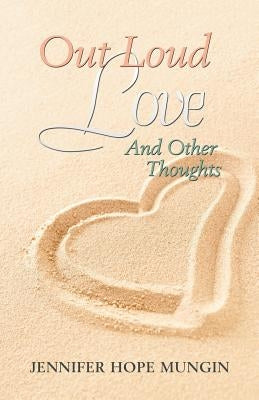 Out Loud Love: And Other Thoughts by Mungin, Jennifer Hope