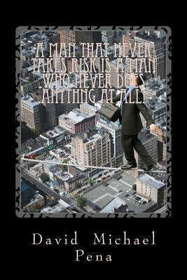 A Man That never Takes Risks is a Man Who Never Does Anything at All by Kostanadt, Weerachon