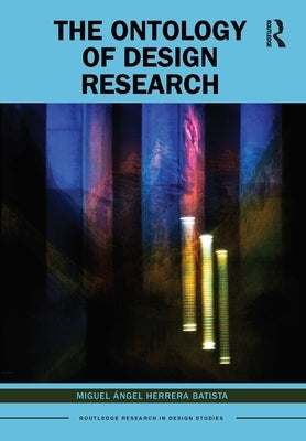 The Ontology of Design Research by Herrera Batista, Miguel Ángel