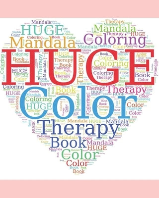 HUGE Color Therapy Mandala Coloring Book: Over a hundred designs by Nelson, Gina Ann