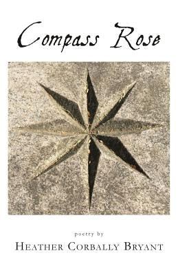 Compass Rose by Bryant, Heather C.