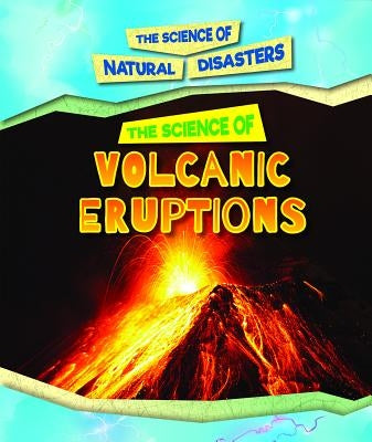 The Science of Volcanic Eruptions by Klepeis, Alicia Z.