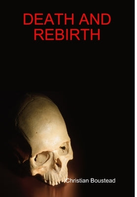 Death and Rebirth by Boustead, Christian