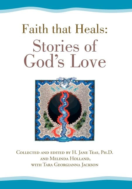 Faith that Heals: Stories of God's Love by Anonymous