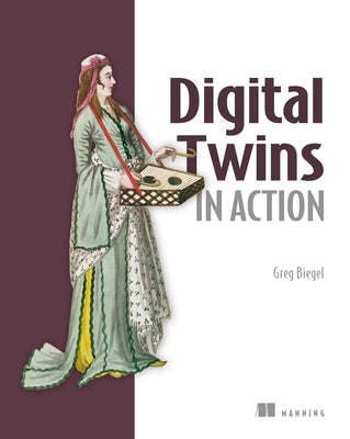 Digital Twins in Action by Biegel, Greg