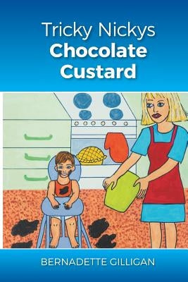 Tricky Nickys Chocolate Custard by Gilligan, Bernadette