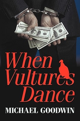 When Vultures Dance by Michael Goodwin, Goodwin