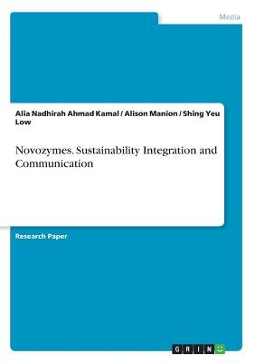 Novozymes. Sustainability Integration and Communication by Ahmad Kamal, Alia Nadhirah