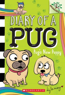 Pug's New Puppy: A Branches Book (Diary of a Pug #8): A Branches Book by May, Kyla