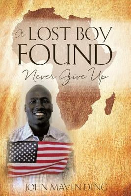 A Lost Boy Found by Deng, John Mayen
