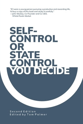 Self-Control or State Control? You Decide by Palmer, Tom G.