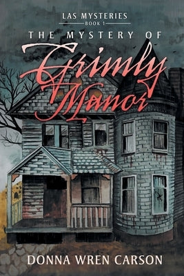 The Mystery of Grimly Manor by Wren Carson, Donna